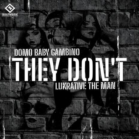 They Don't ft. Lukrative The Man | Boomplay Music