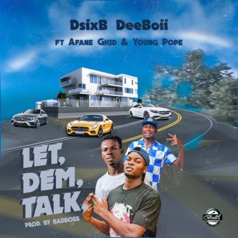 Let Dem Talk ft. Afane Ghid & Young Pope | Boomplay Music