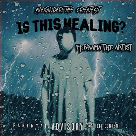 IS THIS HEALING? ft. Drama The Artist | Boomplay Music