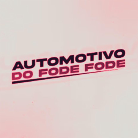 Automotivo do Fode Fode (Slowed + Reverb) | Boomplay Music