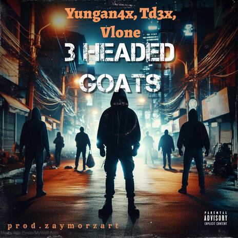 3 Headed goats ft. Td3x & Vlone | Boomplay Music