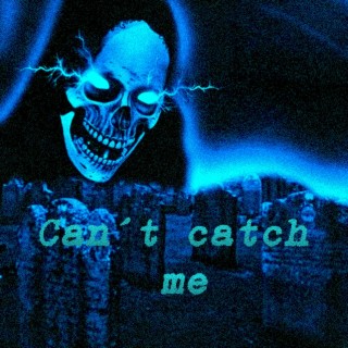 Can´t catch me