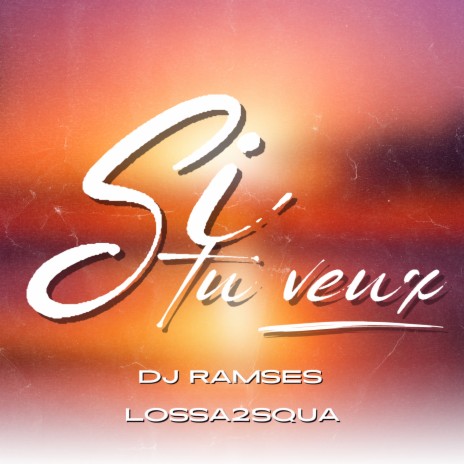 Si tu veux ft. Lossa2Squa | Boomplay Music