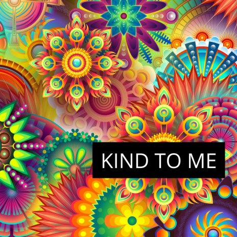 Kind to Me | Boomplay Music