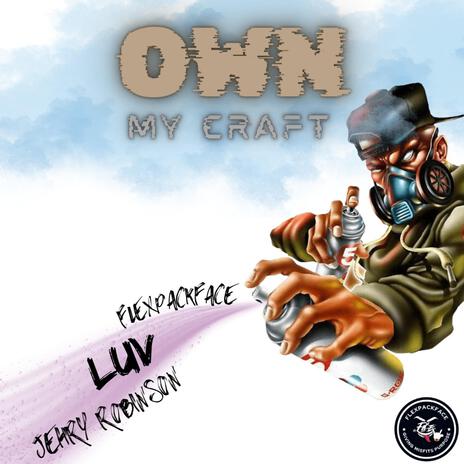 Own My Craft ft. Jehry Robinson & LUV | Boomplay Music