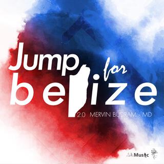 Jump for Belize 2.0 lyrics | Boomplay Music