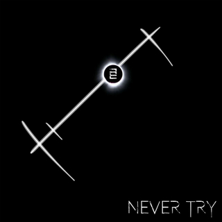 Never Try