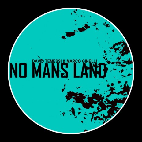 No Mans Land (Original Mix) ft. Marco Ginelli | Boomplay Music