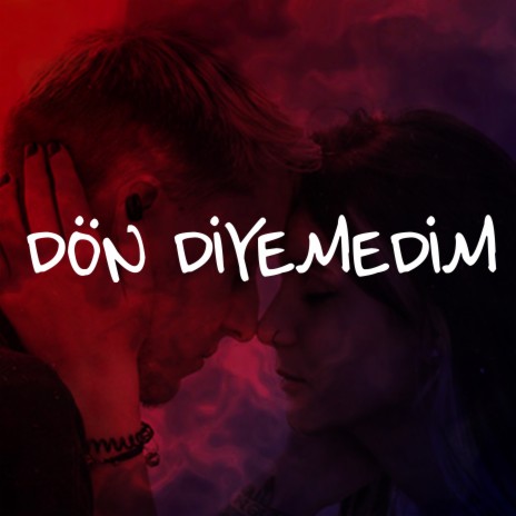 Dön Diyemedim | Boomplay Music