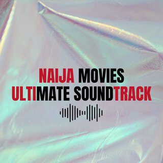 Naija Movies Ultimate Soundtrack