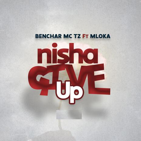 Nisha Give Up (feat. Mloka) | Boomplay Music