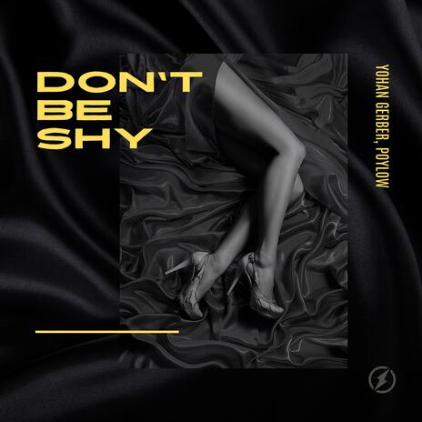 Don't Be Shy ft. Poylow | Boomplay Music