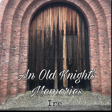 An Old Knight's memories