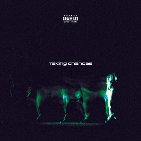 Taking Chances | Boomplay Music