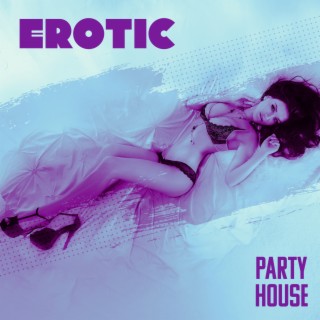 Erotic Party House: Summer Beach Party, Sexy Chill Out Mix