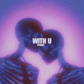 WITH U