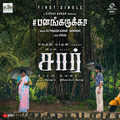 Panangarukka (From Sir) ft. GV Prakash Kumar, Saindhavi & Viveka | Boomplay Music