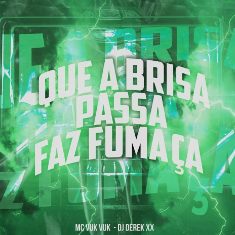 Que a Brisa Passa, Faz Fumaça ft. DJ Derek XX | Boomplay Music