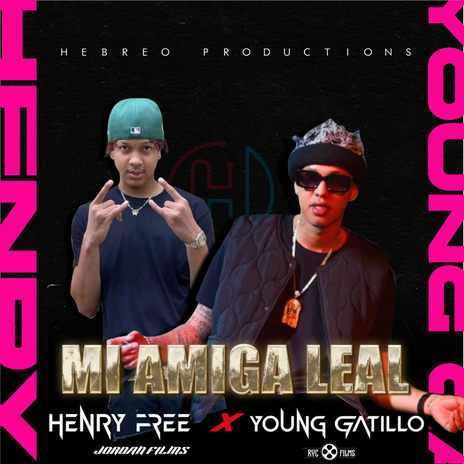 Mi Amiga Leal ft. Henry Free, Jordan Films RD & Hebreo Productions | Boomplay Music