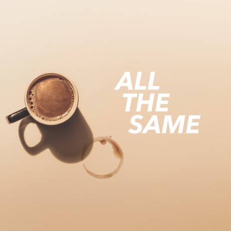 All the Same | Boomplay Music