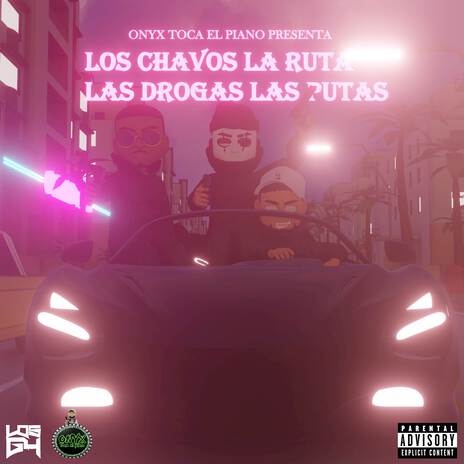 Los Chavos, La Ruta, Las Drogas, Las Putas ft. Jamby El Favo & Onyx Toca El Piano | Boomplay Music