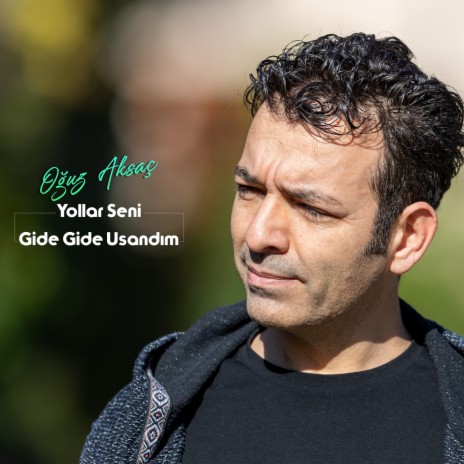 Yollar Seni Gide Gide Usandım | Boomplay Music