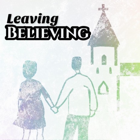 Leaving Believing