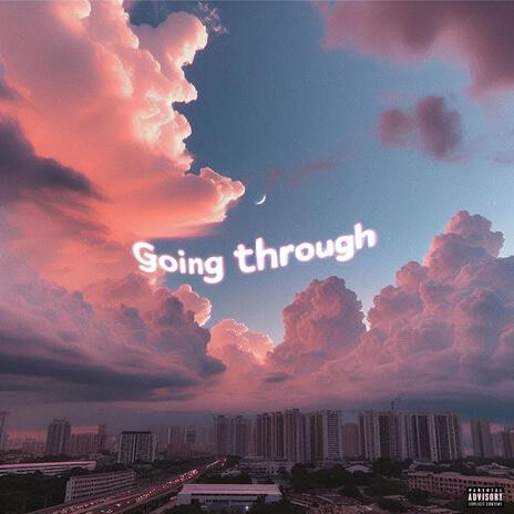 Going Through | Boomplay Music