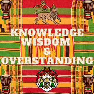 Knowledge, Wisdom, and Overstanding