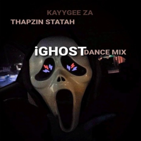 iGHOST (Dance Mix) ft. Thapzin Statah | Boomplay Music