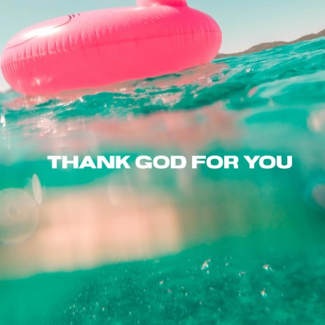 Thank God For You | Boomplay Music
