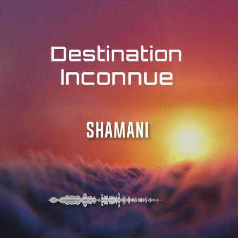 Destination inconnue | Boomplay Music