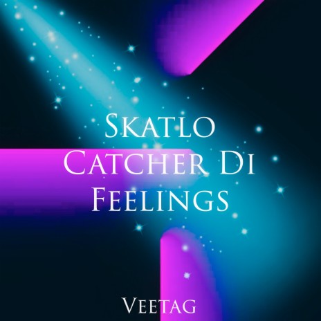 Skatlo Catcher Di Feelings | Boomplay Music
