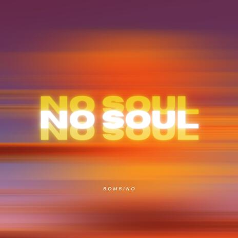 No Soul | Boomplay Music