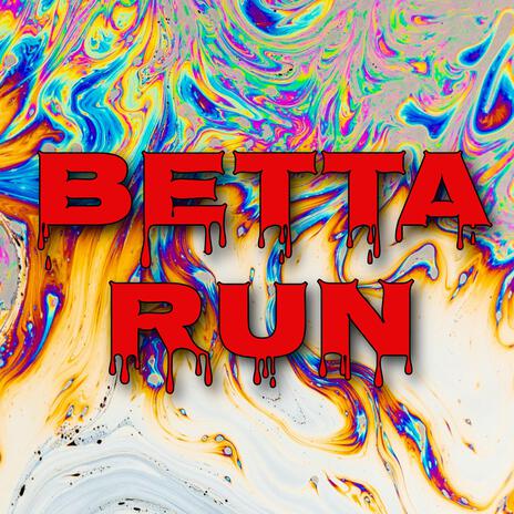 Betta Run | Boomplay Music