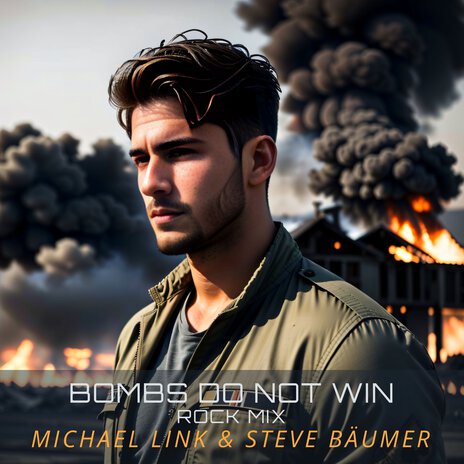 Bombs Do Not Win (Rock Mix) ft. Steve Bäumer