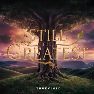 STILL THE GREATEST lyrics | Boomplay Music