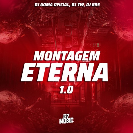 Montagem Eterna 1.0 ft. DJ 7W & DJ GRS | Boomplay Music