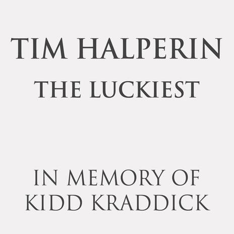 The Luckiest (In Memory of Kidd Kraddick) | Boomplay Music