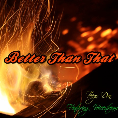 Better Than That ft. Voicestream | Boomplay Music