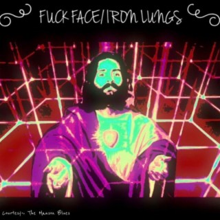 Fuck Face/ Iron Lungs