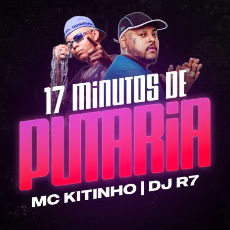 17 Minutos de Putaria ft. DJ R7 | Boomplay Music