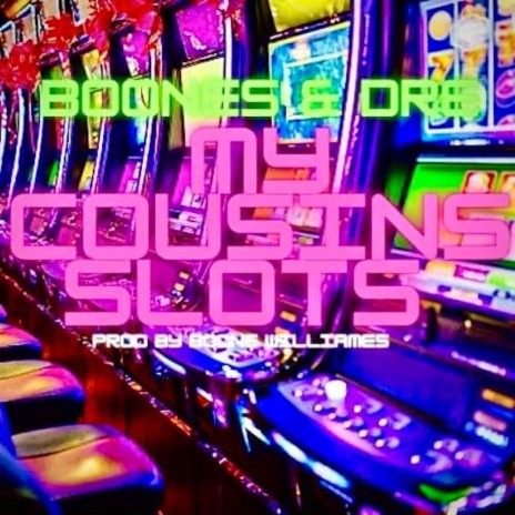my cousins slots ft. Boone Williams | Boomplay Music