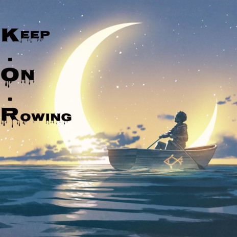 K.O.R (Keep On Rowing) | Boomplay Music
