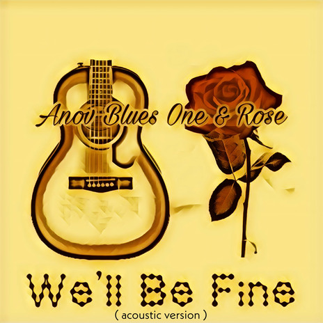 We'll Be Fine (Acoustic Version) ft. Rose