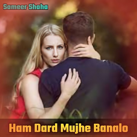 Ham Dard Mujhe Banalo | Boomplay Music