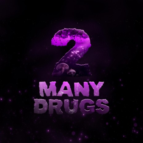 2MANY DRUGS | Boomplay Music