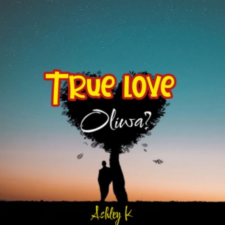 True Love Oliwa? | Boomplay Music