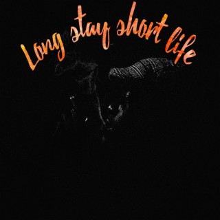 Long stay short life