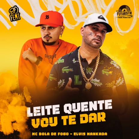 Leite Quente Vou Te Dar ft. MC Bola De Fogo | Boomplay Music